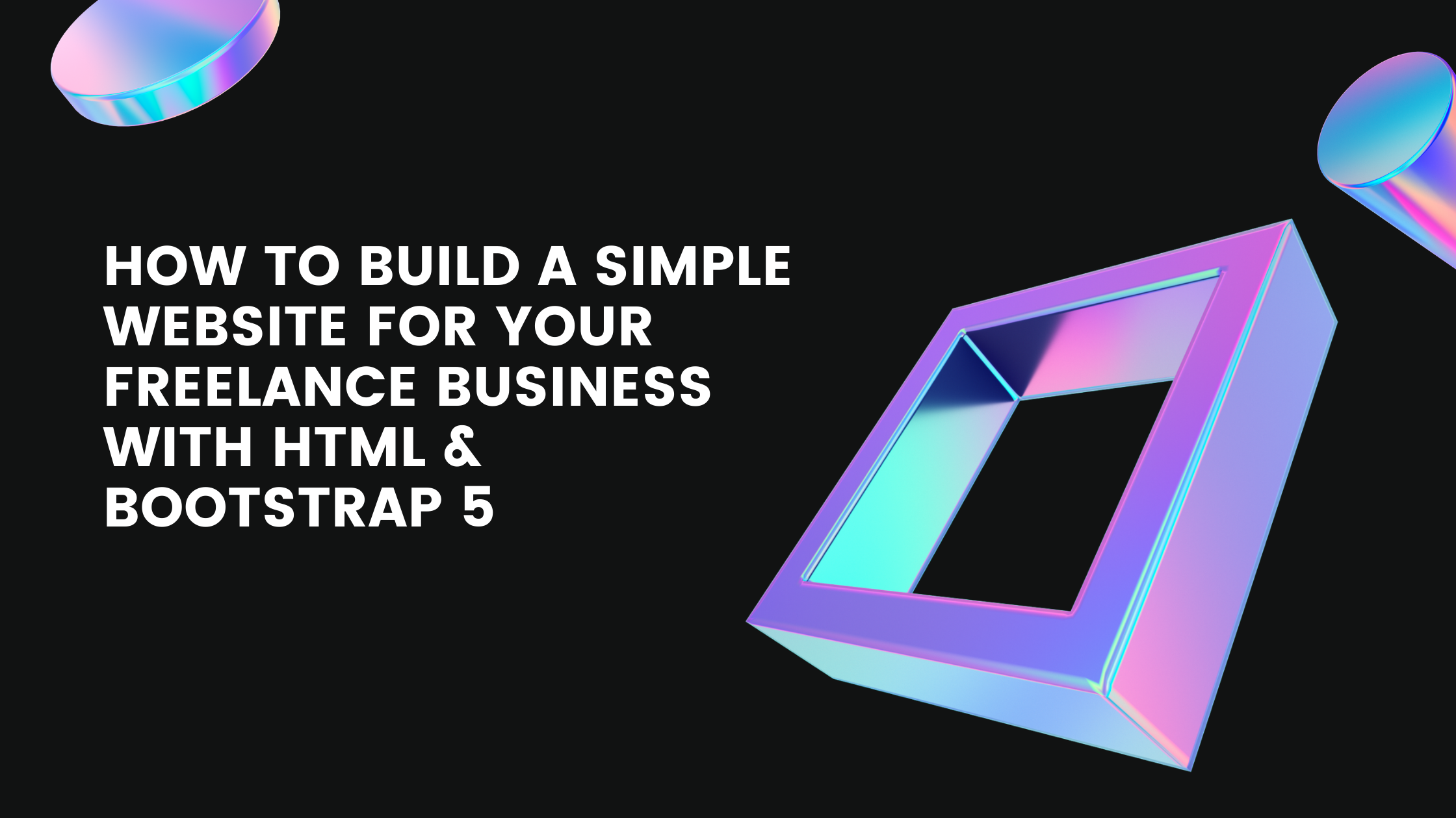 How to build a simple website for your freelance business using HTML and Bootstrap 5